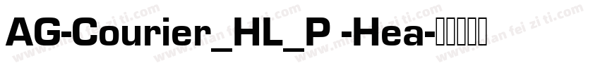 AG-Courier_HL_P -Hea字体转换